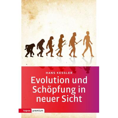 Evolution und Schöpfung in neuer Sicht, Taschenbuch von Hans Kessler, Topos Plus, 978-3-8367-0026-9