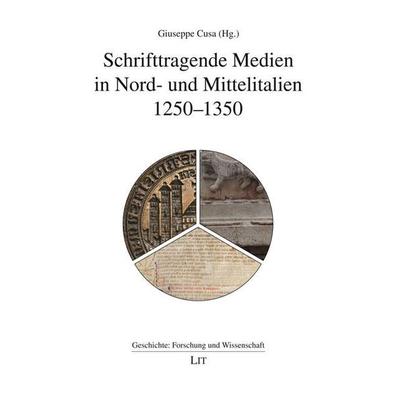 Schrifttragende Medien in Nord- und Mittelitalien 1250-1350, Taschenbuch von , Lit Verlag, 978-3-643-15365-4