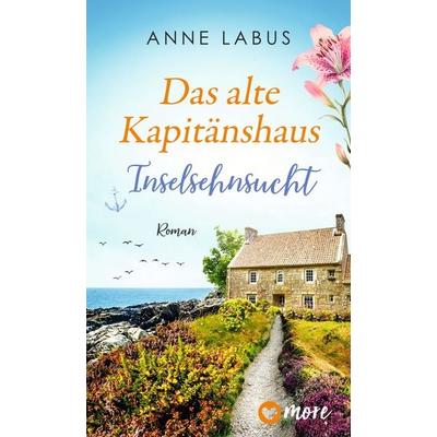 Das alte Kapitänshaus – Inselsehnsucht, Taschenbuch von Anne Labus, More ein Imprint von Aufbau Verlage GmbH & Co. KG, 978-3-9875107-2-4