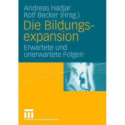 Die Bildungsexpansion, Taschenbuch von Andreas Hadjar,Rolf Becker, VS Verlag für Sozialwissenschaften, 978-3-531-14938-7