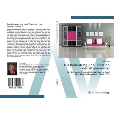 Die Bedeutung und Funktion des Wohnraumes, Taschenbuch von Eva Elsner, AV Akademikerverlag, 978-3-639-42108-8