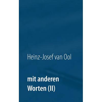 Mit anderen Worten (II), Taschenbuch von Heinz-Josef van Ool, BoD – Books on Demand, 978-3-7448-1322-8