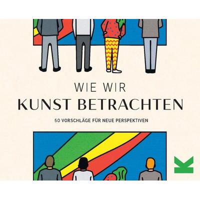 Wie wir Kunst betrachten, Nonbook von George Wylesol,Martin Jackson, Laurence King Verlag, 978-3-96244-246-0