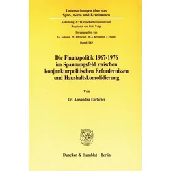 Die Finanzpolitik 1967-1976 im Spannungsfeld zwischen konjunkturpolitischen Erfordernissen und Haush, Fachbücher von Alexandra Ehrlicher