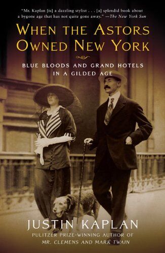 Justin Kaplan - When the Astors Owned New York: Blue Bloods and Grand Hotels in a Gilded Age - Preis vom 01.10.2026 17:08:56 h