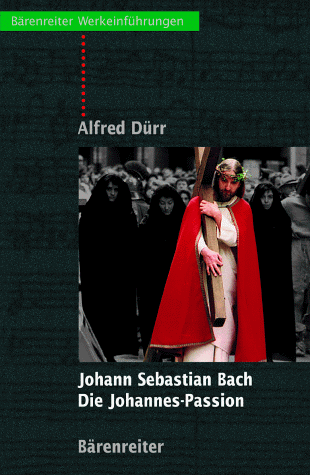 Alfred Dürr - Johann Sebastian Bach: Die Johannes Passion: Entstehung - Überlieferung - Werkeinführung - Preis vom 09.10.2026 07:28:09 h