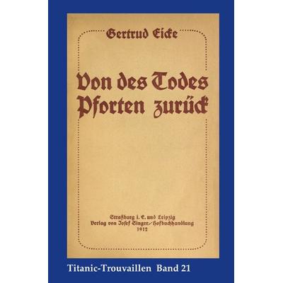 Titanic-Trouvaillen / Von des Todes Pforten zurück, Taschenbuch von Gertrud Eicke, Epubli, 978-3-7531-6586-8