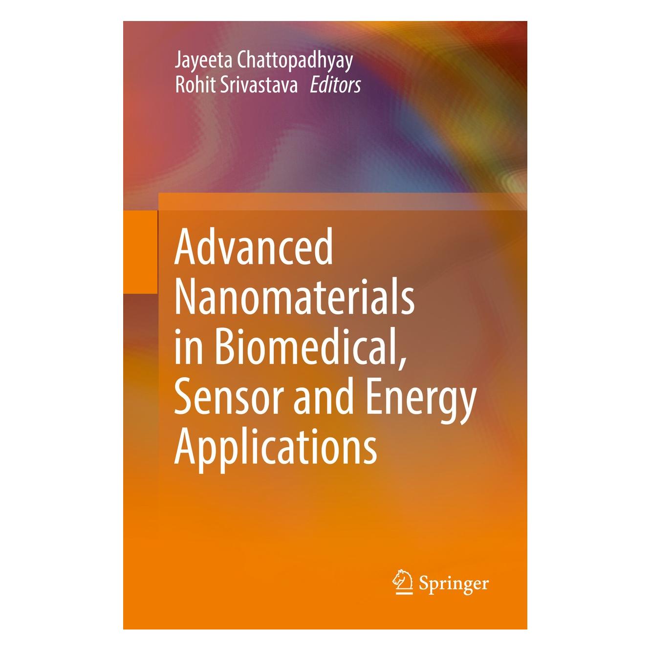 Springer Advanced Nanomaterials in Biomedical, Sensor and Energy Applications (Englisch, Hardcover, Jayeeta Chattopadhyay, Rohit Srivastava) (9789811053450)
