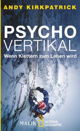 Andy Kirkpatrick - Psychovertikal: Wenn Klettern zum Leben wird - Preis vom 01.10.2026 17:08:56 h