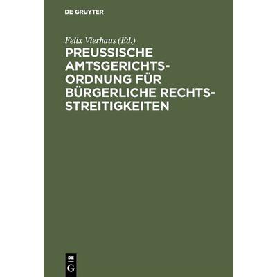Preußische Amtsgerichtsordnung für bürgerliche Rechtsstreitigkeiten, Gebundene Ausgabe von , De Gruyter, 978-3-11-116192-1