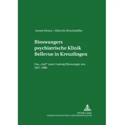 Binswangers psychiatrische Klinik Bellevue in Kreuzlingen, Sachbücher von Albrecht Hirschmüller, Annett Moses