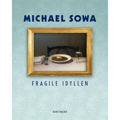 Fragile Idyllen, Gebundene Ausgabe von Michael Sowa, Kunstmann, A, 978-3-95614-632-9
