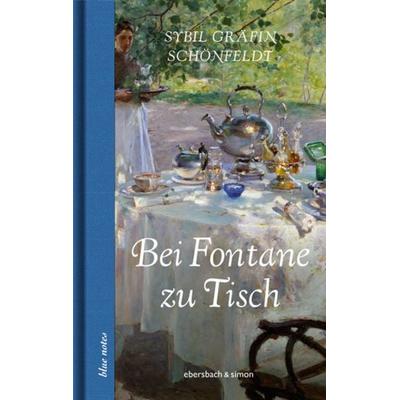 Bei Fontane zu Tisch, Gebundene Ausgabe von Sybil Gräfin Schönfeldt, Ebersbach & Simon, 978-3-86915-177-9