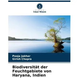 Biodiversität der Feuchtgebiete von Haryana, Indien, Fachbücher von Pooja Jakhar, Girish Chopra