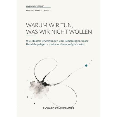 Warum wir tun, was wir nicht wollen, Taschenbuch von Richard Kammermeier, Tredition, 978-3-567-00657-9