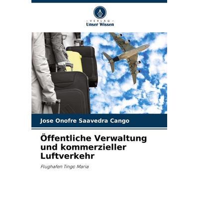 Öffentliche Verwaltung und kommerzieller Luftverkehr, Taschenbuch von Jose Onofre Saavedra Cango, Verlag Unser Wissen, 978-620-7-27253-2