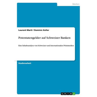 Potentatengelder auf Schweizer Banken, Taschenbuch von Laurent Marti,Dominic Keller, GRIN, 978-3-640-44768-8