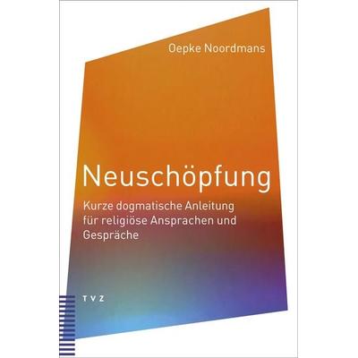 Neuschöpfung, Taschenbuch von Oepke Noordmans, Theologischer Verlag Zürich, 978-3-290-18700-2