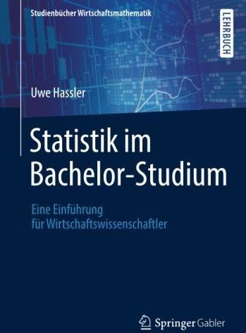 Uwe Hassler - Statistik im Bachelor-Studium: Eine Einführung für Wirtschaftswissenschaftler (Studienbücher Wirtschaftsmathematik) - Preis vom 09.10.2026 07:28:09 h