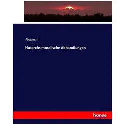 Plutarchs moralische Abhandlungen, Fachbücher von Plutarch