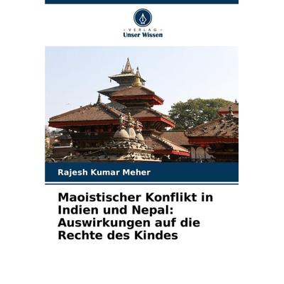 Maoistischer Konflikt in Indien und Nepal: Auswirkungen auf die Rechte des Kindes, Taschenbuch von Rajesh Kumar Meher, Verlag Unser Wissen,