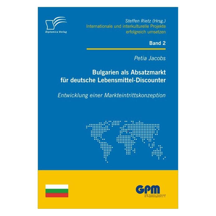 Diplomica Bulgarien als Absatzmarkt für deutsche Lebensmittel-Discounter (Deutsch, Petia Jacobs, 2010) (55338548)