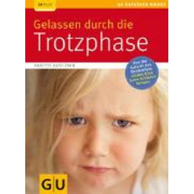 Gelassen durch die Trotzphase, Taschenbuch von Annette Kast-Zahn, Gräfe & Unzer