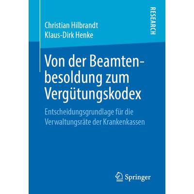 Von der Beamtenbesoldung zum Vergütungskodex, Taschenbuch von Christian Hilbrandt,Klaus-Dirk Henke, Springer Fachmedien Wiesbaden GmbH,