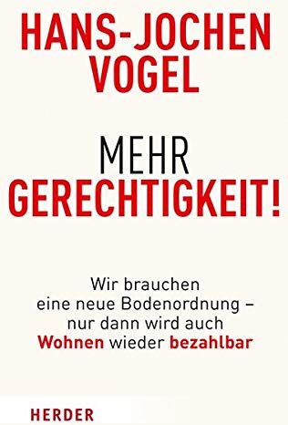 Hans-Jochen Vogel - Mehr Gerechtigkeit!: Wir brauchen eine neue Bodenordnung – nur dann wird auch Wohnen wieder bezahlbar - Preis vom 09.10.2026 07:28:09 h