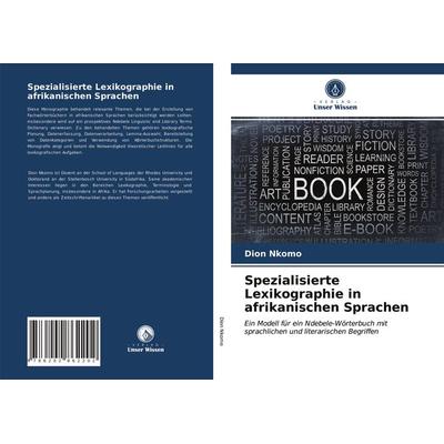 Spezialisierte Lexikographie in afrikanischen Sprachen, Taschenbuch von Dion Nkomo, Verlag Unser Wissen, 978-620-2-86220-2