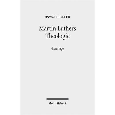 Martin Luthers Theologie, Taschenbuch von Oswald Bayer, Mohr Siebeck, 978-3-16-155094-2