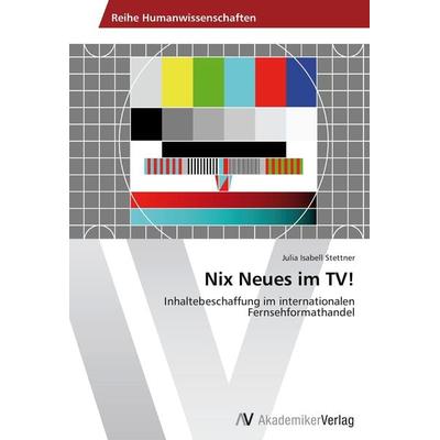 Nix Neues im TV!, Taschenbuch von Julia Isabell Stettner, AV Akademikerverlag, 978-3-639-47266-0