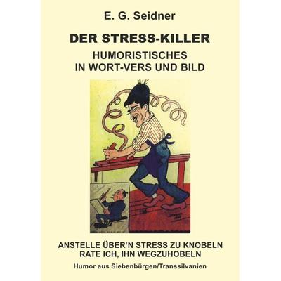 Der Stresskiller, Taschenbuch von Ernst Gerhard und Walter Gottfried Seidner, Epubli, 978-3-7531-3415-4