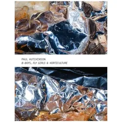 B-Boys, Fly Girls & Horticulture, Fachbücher von Paul Hutchinson