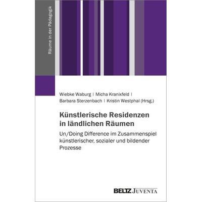 Künstlerische Residenzen in ländlichen Räumen, Taschenbuch von , Juventa Verlag ein Imprint der Beltz Verlagsgruppe GmbH & Co. KG, 978-3-7799-7630-1