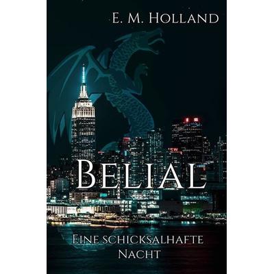 Schicksal-Reihe / Belial - eine schicksalhafte Nacht, Taschenbuch von E. M. Holland, Epubli, 978-3-7575-5079-0