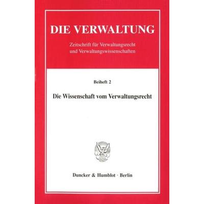 Die Wissenschaft vom Verwaltungsrecht., Taschenbuch von , Duncker & Humblot, 978-3-428-09696-1