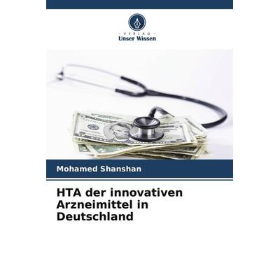 HTA der innovativen Arzneimittel in Deutschland, Taschenbuch von Mohamed Shanshan, Verlag Unser Wissen, 978-620-8-24543-6