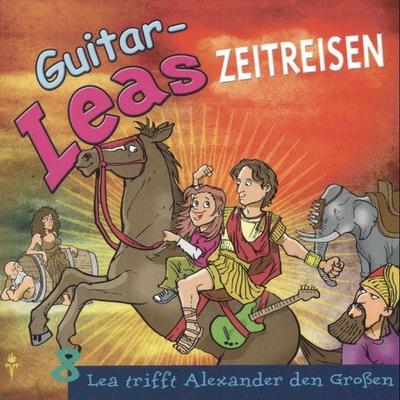 Guitar-Leas Zeitreisen - Teil 8: Lea trifft Alexander den Großen - Step Laube, Audio, 4056198025413
