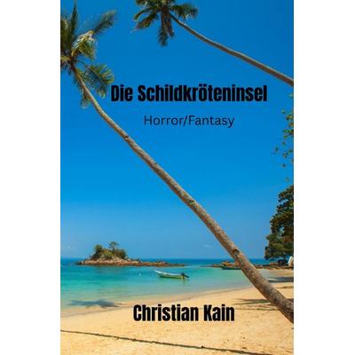 Die Schildkröteninsel, Taschenbuch von Christian Kain, Epubli, 978-3-565-04140-4