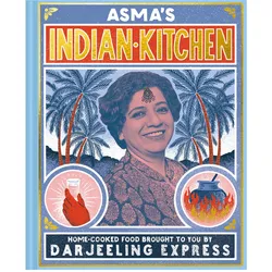 Asma's Indian Kitchen, Ratgeber von Asma Khan