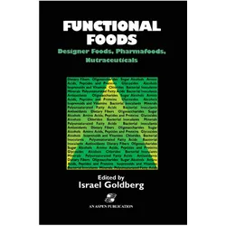 Functional Foods: Designer Foods, Pharmafoods, Nutraceuticals, Fachbücher von Israel Goldberg