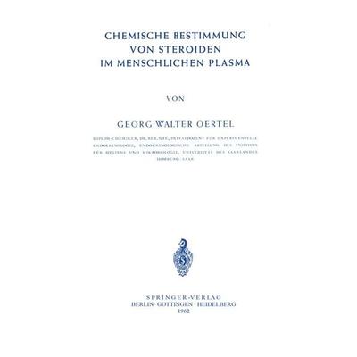 Chemische Bestimmung von Steroiden im Menschlichen Plasma, Taschenbuch von G. W. Oertel, Springer Berlin, 978-3-540-02891-8