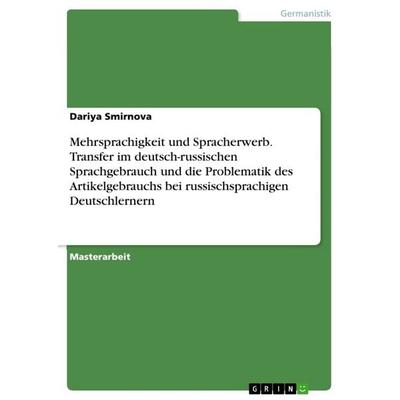 Mehrsprachigkeit und Spracherwerb. Transfer im deutsch-russischen Sprachgebrauch und die Problematik des Artikelgebrauchs bei russischsprachigen