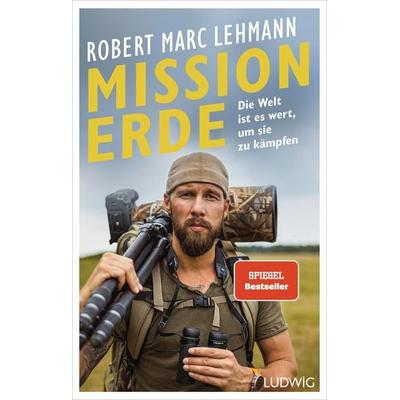 Mission Erde – Die Welt ist es wert, um sie zu kämpfen, Gebundene Ausgabe von Robert Marc Lehmann, Ludwig, 978-3-453-28141-7