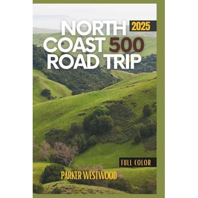 North Coast 500 Road Trip, Taschenbuch von Parker Westwood, Independently Published