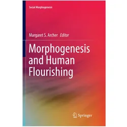Morphogenesis and Human Flourishing, Fachbücher von Margaret S. Archer
