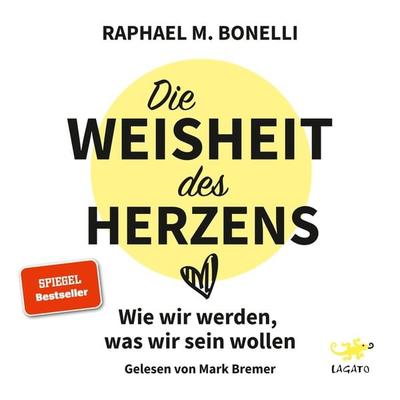 Die Weisheit des Herzens - Raphael M. Bonelli, Audio, 9783955672577