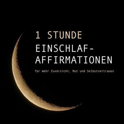 1 Stunde Einschlaf-Affirmationen für mehr Mut, Zuversicht und Selbstvertrauen - Patrick Lynen, Audio, 4057664523228