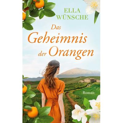 Das Geheimnis der Orangen, Taschenbuch von Ella Wünsche, BoD – Books on Demand, 978-3-7526-8710-1